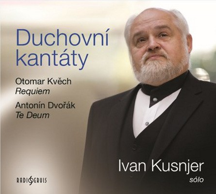 Antonín Dvořák, Otomar Kvěch - Duchovní kantáty: Sólo Ivan Kusnjer (2019)