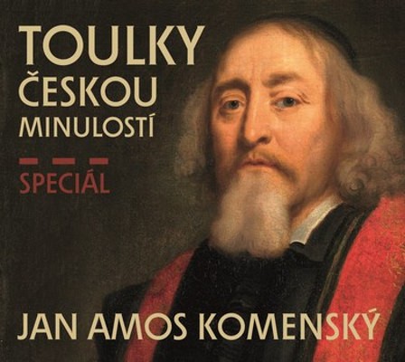 Various Artists - Toulky českou minulostí: Jan Amos Komenský - Speciál 