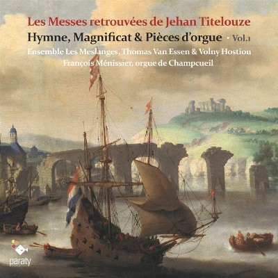 Jean Titelouze - Les Messes Retrouvees De Jehan Titelouze: Hymne, Magficat & Pieces D'orgue (2019)