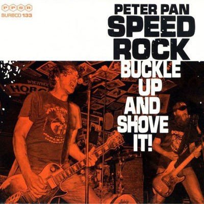 Peter Pan Speedrock - Buckle Up And Shove It! (2014) 