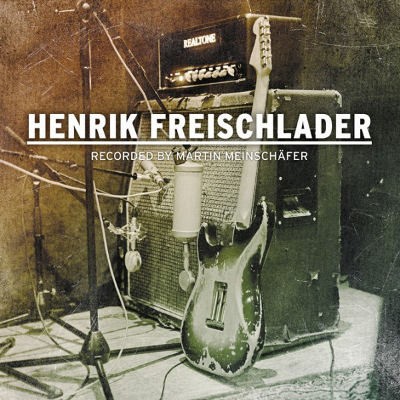 Henrik Freischlader - Recorded By Martin Meinschäfer (2009)