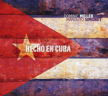 Dominic Miller & Manolito Simonet - Hecho En Cuba (2016) 