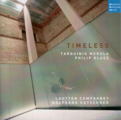 Tarquinio Merula, Philip Glass / Lautten Compagney, Wolfgang Katschner - Timeless (2010)