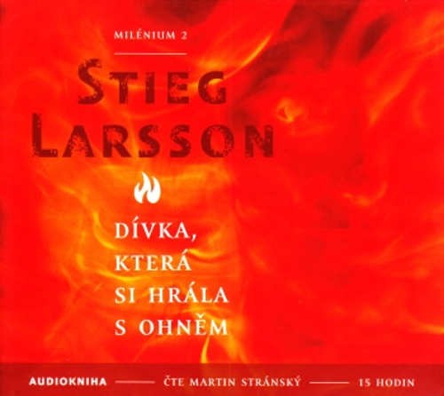 Stieg Larsson - Dívka, která si hrála s ohněm - Milénium 2 