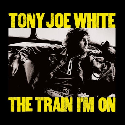 Tony Joe White - Train I’m On (Reedice 2022)