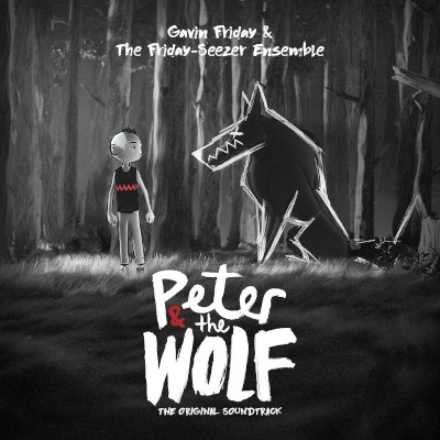 Soundtrack / Gavin Friday & The Friday-Seezer Ensemble - Peter And The Wolf (Original Soundtrack, 2023)