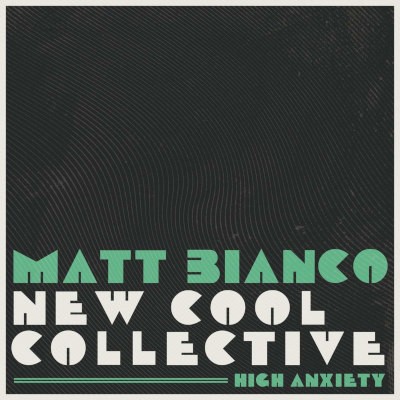Matt Bianco & New Cool Collective - High Anxiety (2020)