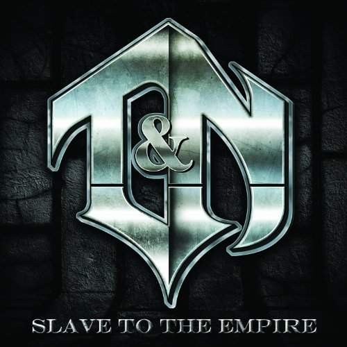 T&N - Slave To The Empire (2012)