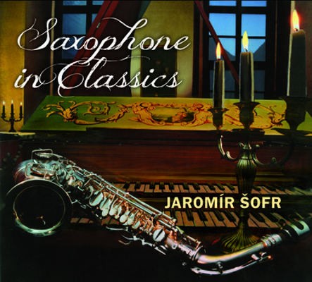 Jaromír Šofr - Saxophone In Classics (2016) 