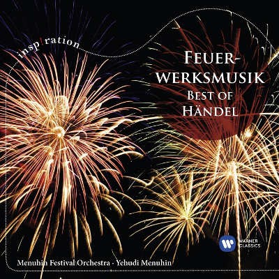 Georg Friedrich Händel / Yehudi Menuhin - Music For The Royal Fireworks: Best Of Händel 