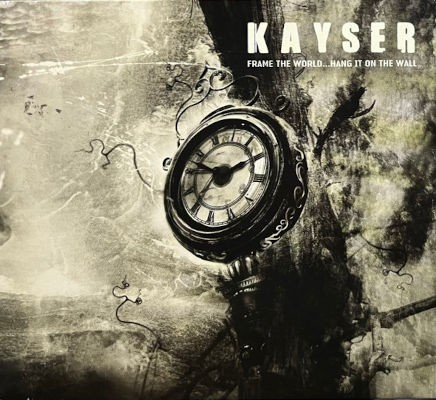 Kayser - Frame The World...Hang It On The Wall (2006)