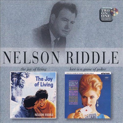 Nelson Riddle - Joy Of Living / Love Is A Game Of Poker (Remaster 1997)