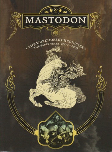 Mastodon - Workhorse Chronicles (The Early Years: 2000 - 2005) /2006, DVD