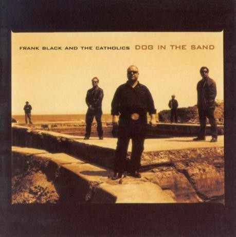 Frank Black And The Catholics - Dog In The Sand (2001) 