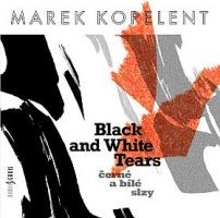 Marek Kopelent - Černé a bílé slzy 