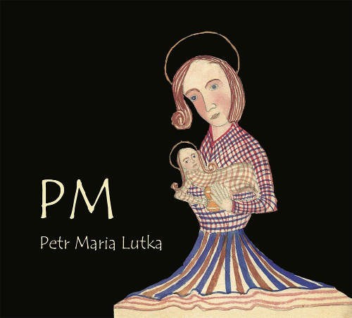 Petr Maria Lutka - PM (2017) 
