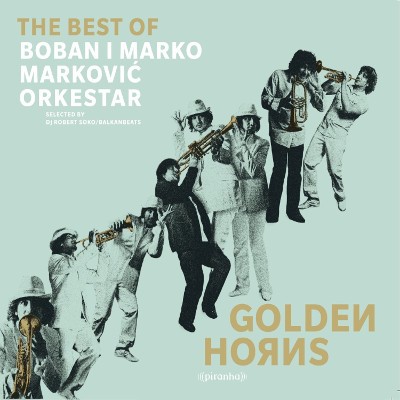 Boban i Marko Marković Orkestar - Golden Horns (The Best Of) 