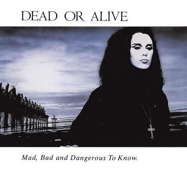 Dead Or Alive - Mad, Bad And Dangerous (2021) - Reedice