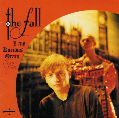 Fall - I Am Kurious Oranj (Edice 1999)