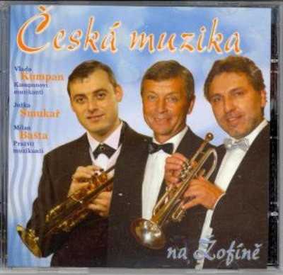 Vlado Kumpan, Jožka Šmukař, Milan Bašta - Česká muzika na Žofíně (2005)
