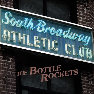 Bottle Rockets - South Broadway Athletic Club (2015) 