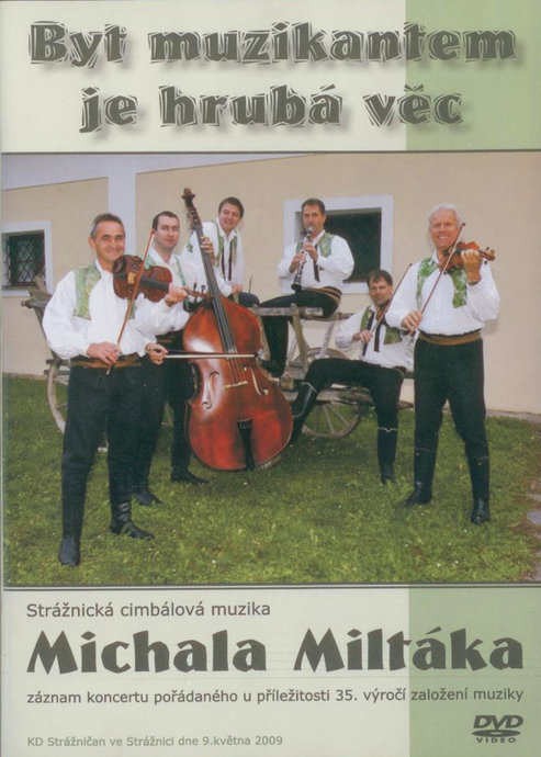 Strážnická cimbálová muzika Michala Miltáka - Byt muzikantem je hrubá věc 