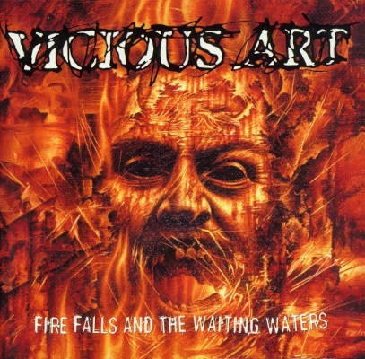 Vicious Art - Fire Falls And The Waiting Waters (2004)