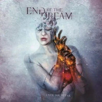 End Of The Dream ‎ - Until You Break (2017)