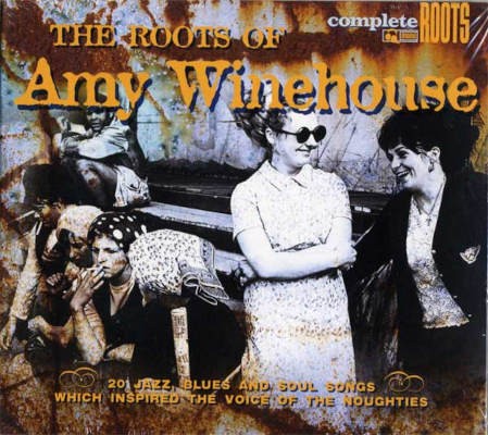 Various Artists - Roots Of Amy Winehouse (20 Jazz, Blues And Soul Songs Which Inspired The Voice Of The Noughties) /2009