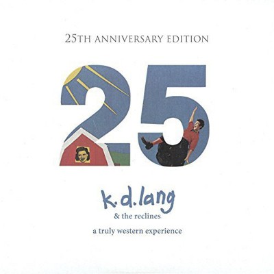 K.D. Lang And The Reclines - A Truly Western Experience (25th Anniversary Edition 2016) 