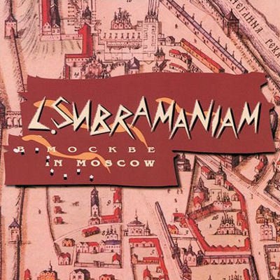 L. Subramaniam - Subramaniam In Moscow (2000) 