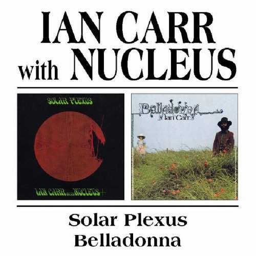 Ian Carr With Nucleus - Solar Plexus / Belladonna (Edice 2010)