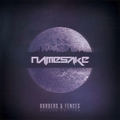 Namesake - Borders & Fences (Deluxe Edition) 