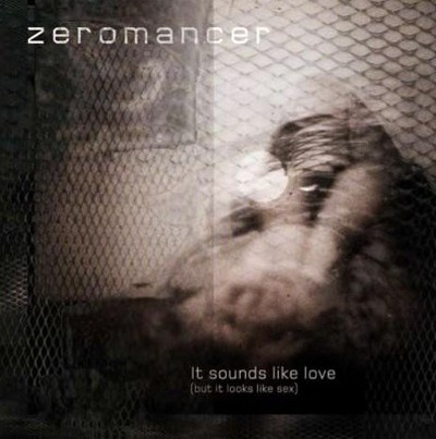 Zeromancer - It Sounds Like Love (But It Looks Like Sex) /EP, 2009