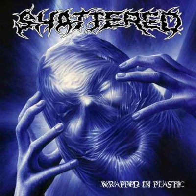 Shattered - Wrapped In Plastic (2004)