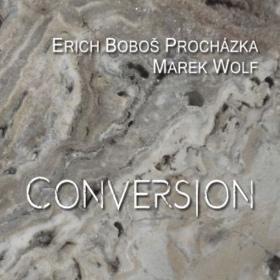 Erich Boboš Procházka / Marek Wolf - Conversion (2016) 