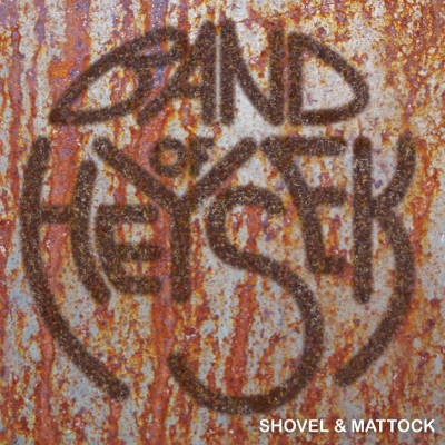 Band Of Heysek - Shovel & Mattock (2017) - Vinyl 