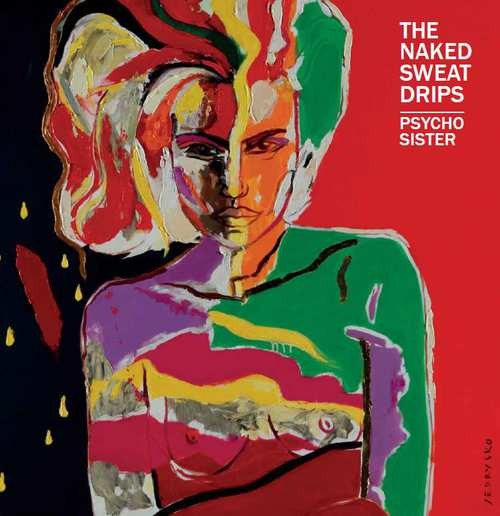 Naked Sweat Drips - Psycho Sister/Digipack (2017) 