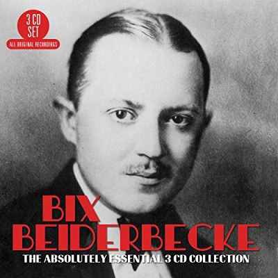 Bix Beiderbecke - Absolutely Essential 3CD Collection 