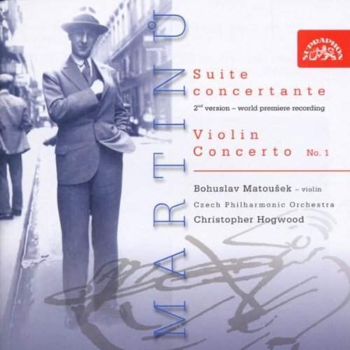 Bohuslav Martinů/B.Matoušek/Ch.Hogwood - Suite Concertante/Violin Concerto No. 1 