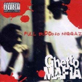 Ghetto Mafia - Full Blooded Niggaz 