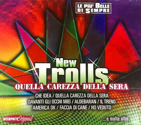 New Trolls - Quella Carezza Della Sera - Le Piu' Belle Di Sempre (Edice 2014)