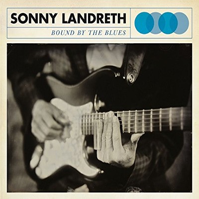 Sonny Landreth - Bound By The Blues (2015) 