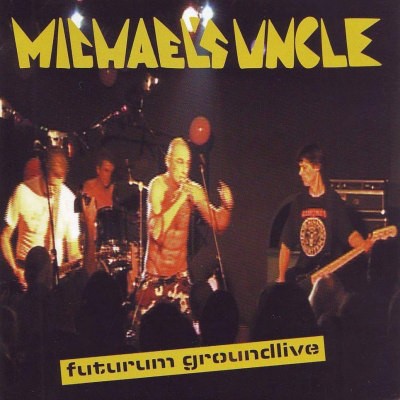 Michael's Uncle - Futurum Groundlive (2007)
