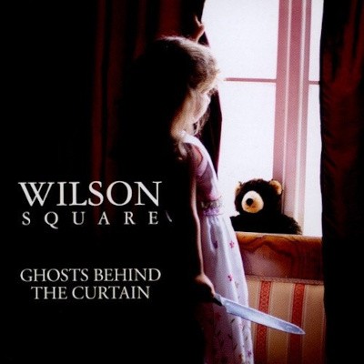 Wilson Square - Ghosts Behind The Curtain (2010)