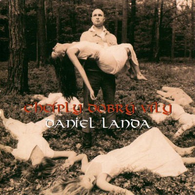 Daniel Landa - Chcíply dobrý víly (Reedice 2018) - Vinyl