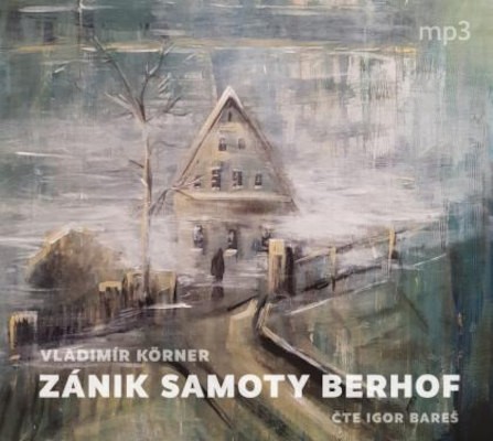 Vladimír Körner - Zánik samoty Berhof (CD-MP3, 2021)