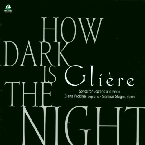 Reinhold Glière / Elena Prokina, Semion Skigin - How Dark Is The Night 