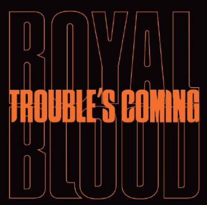 Royal Blood - Trouble’s Coming (Single, 2020) - Vinyl