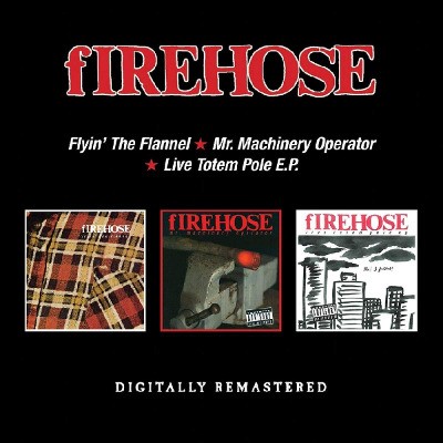Firehose - Flyin' The Flannel / Mr. Machinery Operator / Live Totem Pole E.P. (2CD, Remaster 2019)
